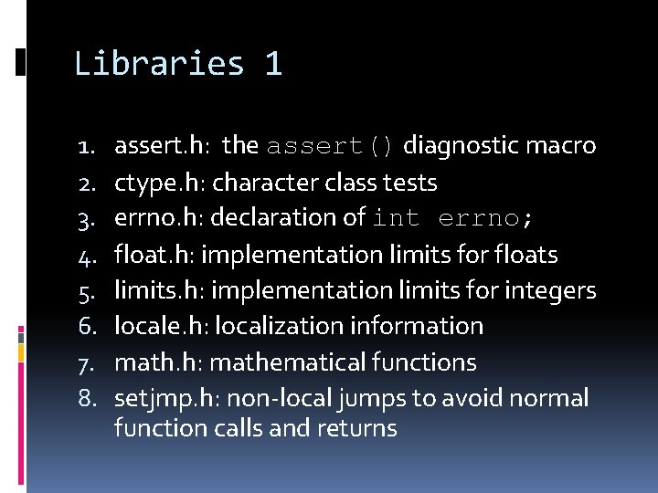 Libraries 1 1. 2. 3. 4. 5. 6. 7. 8. assert. h: the assert()