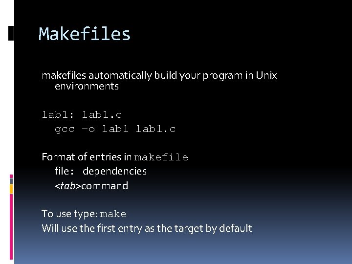 Makefiles makefiles automatically build your program in Unix environments lab 1: lab 1. c