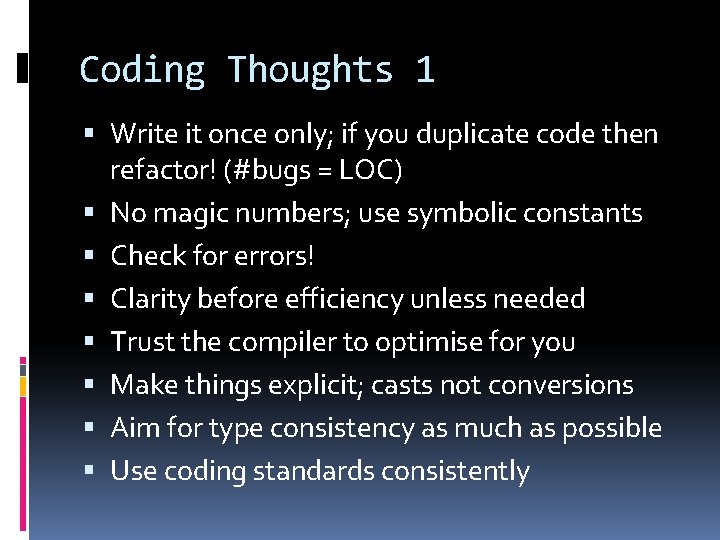 Coding Thoughts 1 Write it once only; if you duplicate code then refactor! (#bugs