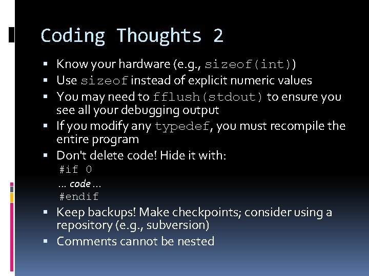 Coding Thoughts 2 Know your hardware (e. g. , sizeof(int)) Use sizeof instead of