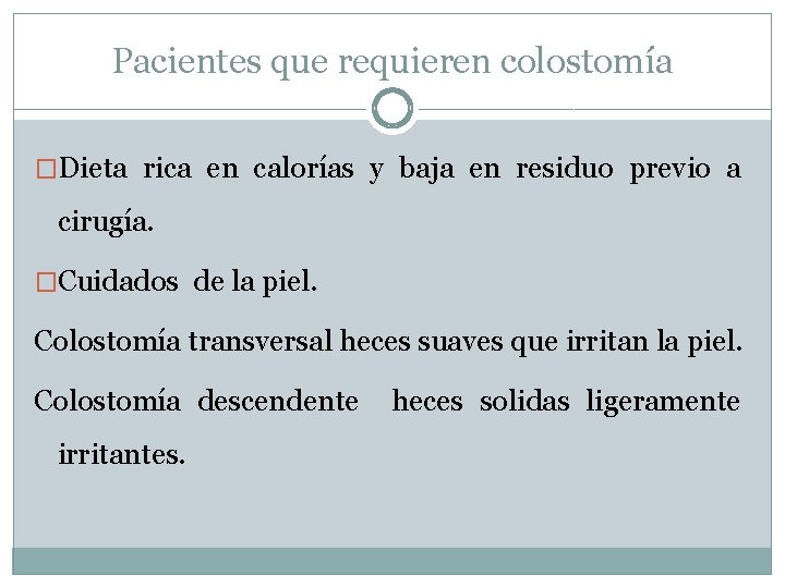 Pacientes que requieren colostomía �Dieta rica en calorías y baja en residuo previo a Pacientes que requieren colostomía �Dieta rica en calorías y baja en residuo previo a