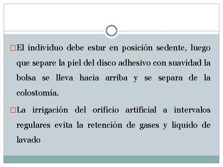 �El individuo debe estar en posición sedente, luego que separe la piel disco adhesivo �El individuo debe estar en posición sedente, luego que separe la piel disco adhesivo