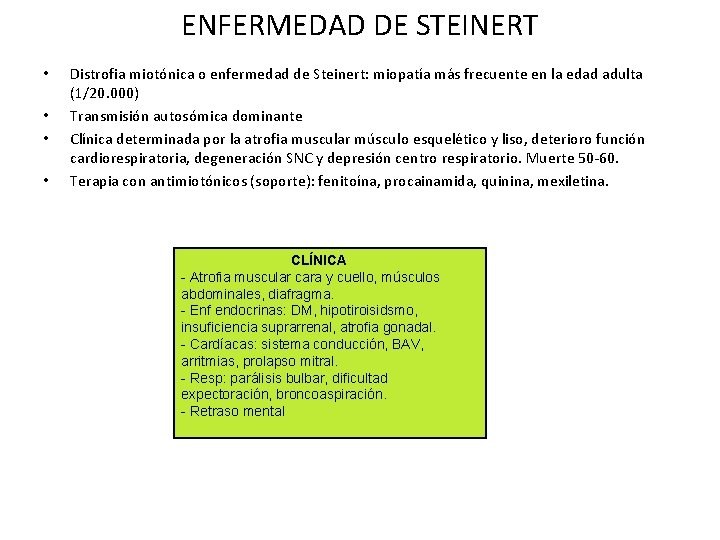 ENFERMEDAD DE STEINERT • • Distrofia miotónica o enfermedad de Steinert: miopatía más frecuente