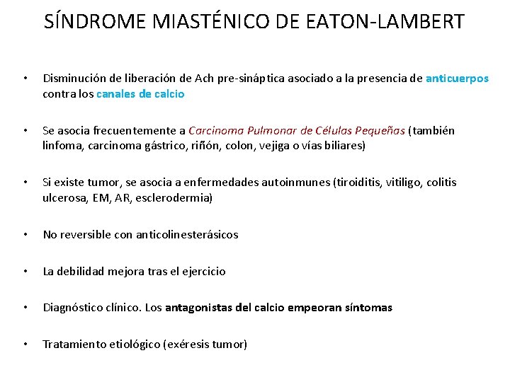 SÍNDROME MIASTÉNICO DE EATON-LAMBERT • Disminución de liberación de Ach pre-sináptica asociado a la