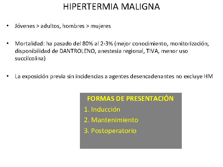 HIPERTERMIA MALIGNA • Jóvenes > adultos, hombres > mujeres • Mortalidad: ha pasado del