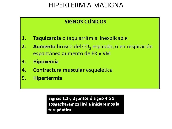 HIPERTERMIA MALIGNA SIGNOS CLÍNICOS 1. 2. 3. 4. 5. Taquicardia o taquiarritmia inexplicable Aumento HIPERTERMIA MALIGNA SIGNOS CLÍNICOS 1. 2. 3. 4. 5. Taquicardia o taquiarritmia inexplicable Aumento