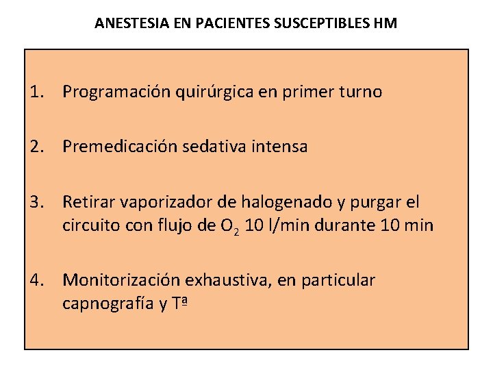 ANESTESIA EN PACIENTES SUSCEPTIBLES HM 1. Programación quirúrgica en primer turno 2. Premedicación sedativa