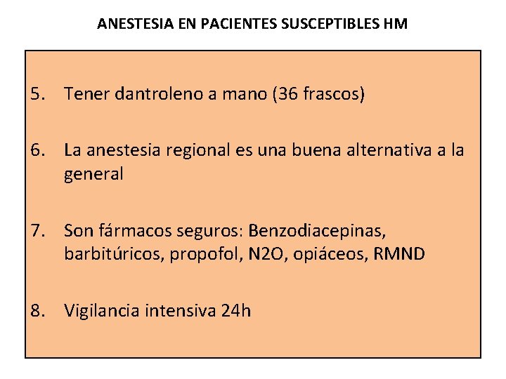 ANESTESIA EN PACIENTES SUSCEPTIBLES HM 5. Tener dantroleno a mano (36 frascos) 6. La