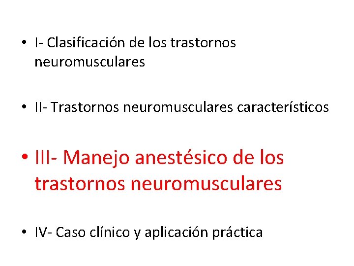  • I- Clasificación de los trastornos neuromusculares • II- Trastornos neuromusculares característicos •