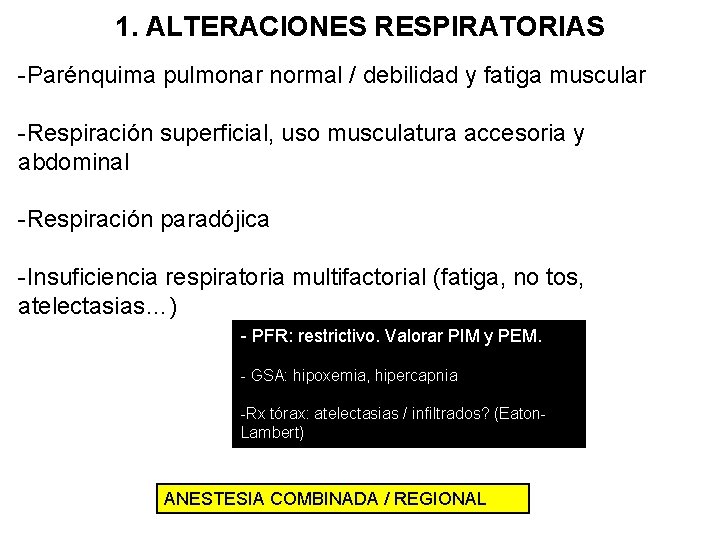 1. ALTERACIONES RESPIRATORIAS -Parénquima pulmonar normal / debilidad y fatiga muscular -Respiración superficial, uso