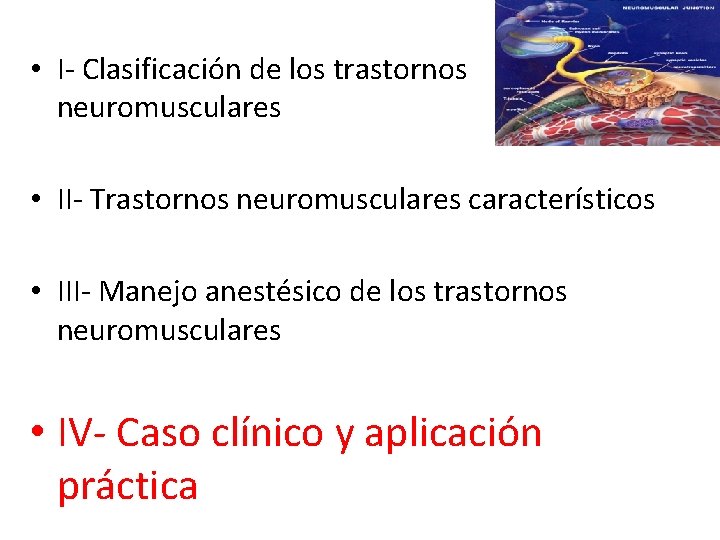  • I- Clasificación de los trastornos neuromusculares • II- Trastornos neuromusculares característicos •