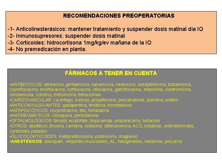 RECOMENDACIONES PREOPERATORIAS -1 - Anticolinesterásicos: mantener tratamiento y suspender dosis matinal día IQ -2 RECOMENDACIONES PREOPERATORIAS -1 - Anticolinesterásicos: mantener tratamiento y suspender dosis matinal día IQ -2