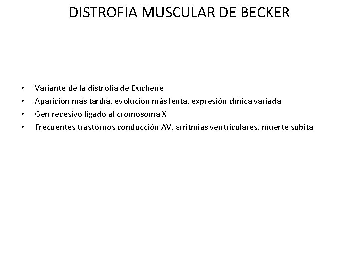 DISTROFIA MUSCULAR DE BECKER • • Variante de la distrofia de Duchene Aparición más