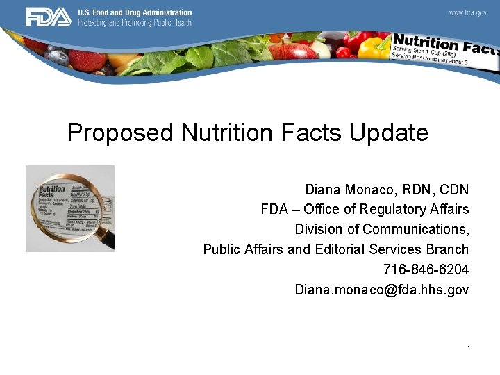 Proposed Nutrition Facts Update Diana Monaco, RDN, CDN FDA – Office of Regulatory Affairs