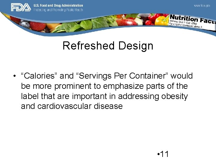 Refreshed Design • “Calories” and “Servings Per Container” would be more prominent to emphasize