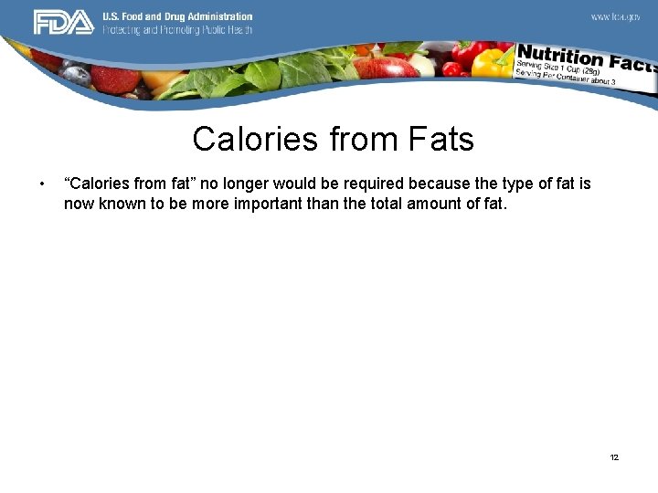 Calories from Fats • “Calories from fat” no longer would be required because the