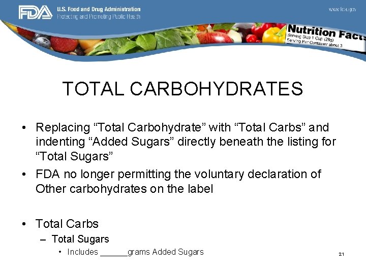 TOTAL CARBOHYDRATES • Replacing “Total Carbohydrate” with “Total Carbs” and indenting “Added Sugars” directly