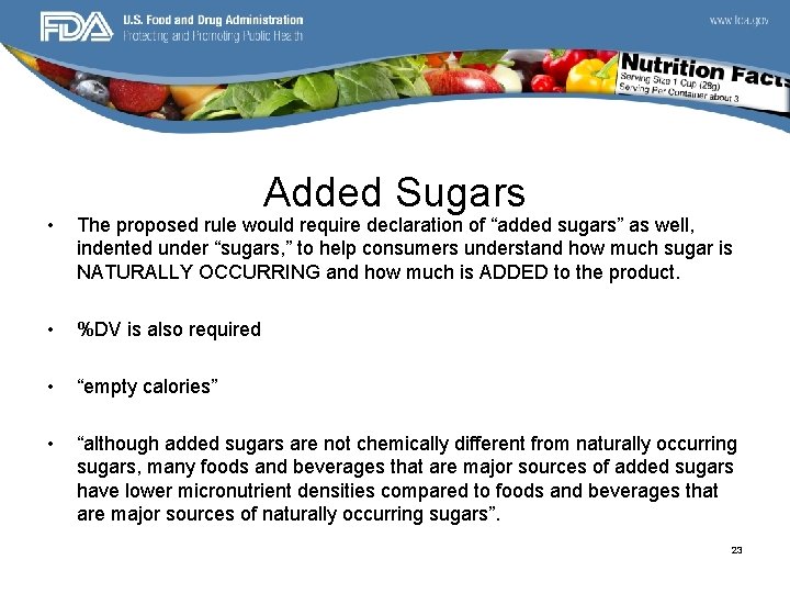 Added Sugars • The proposed rule would require declaration of “added sugars” as well,