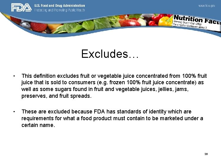 Excludes… • This definition excludes fruit or vegetable juice concentrated from 100% fruit juice