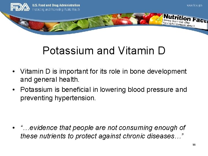 Potassium and Vitamin D • Vitamin D is important for its role in bone