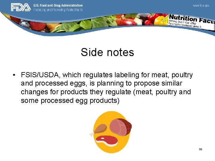 Side notes • FSIS/USDA, which regulates labeling for meat, poultry and processed eggs, is