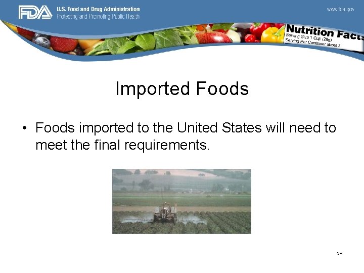 Imported Foods • Foods imported to the United States will need to meet the