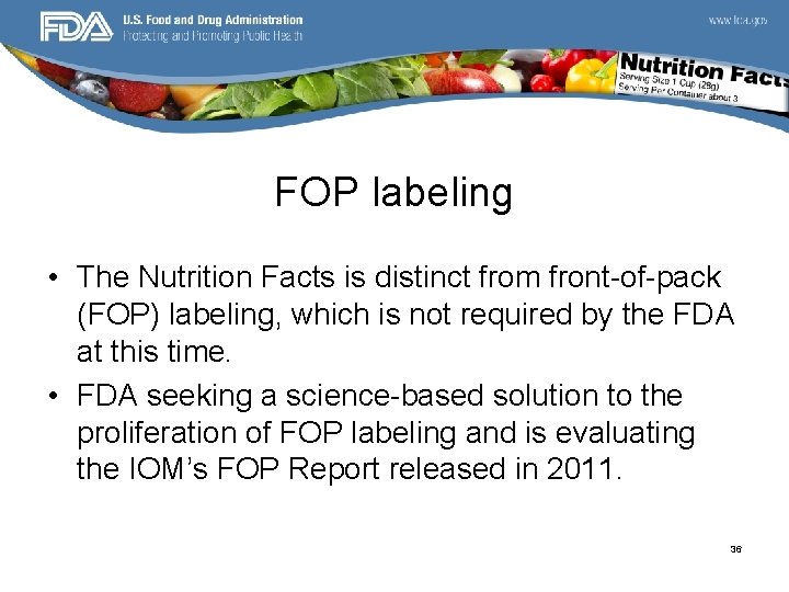 FOP labeling • The Nutrition Facts is distinct from front-of-pack (FOP) labeling, which is