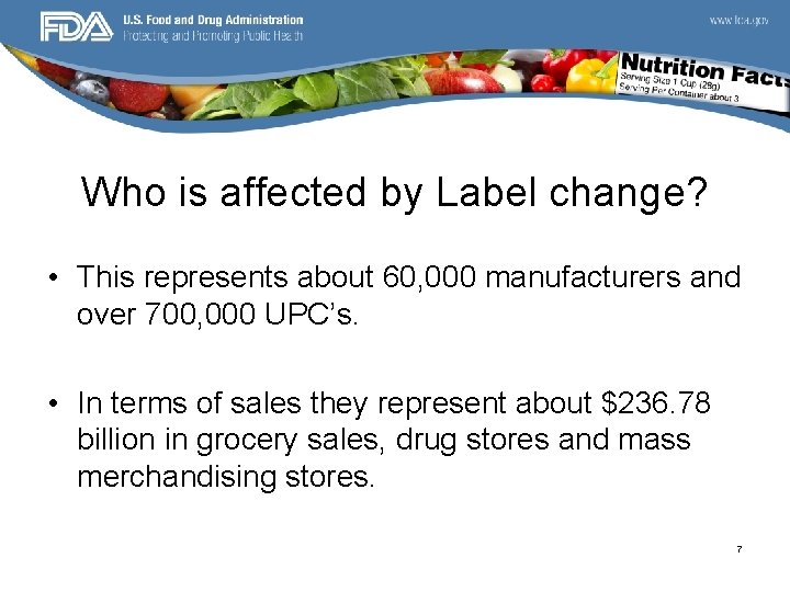 Who is affected by Label change? • This represents about 60, 000 manufacturers and
