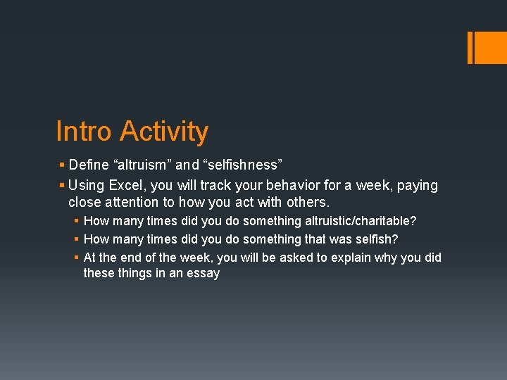 Intro Activity § Define “altruism” and “selfishness” § Using Excel, you will track your