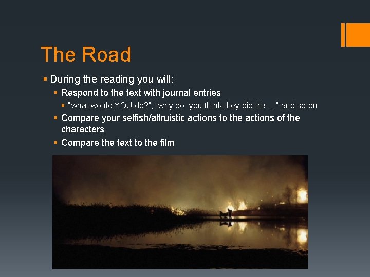 The Road § During the reading you will: § Respond to the text with