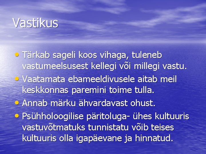 Vastikus • Tärkab sageli koos vihaga, tuleneb vastumeelsusest kellegi või millegi vastu. • Vaatamata Vastikus • Tärkab sageli koos vihaga, tuleneb vastumeelsusest kellegi või millegi vastu. • Vaatamata