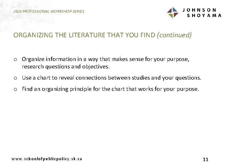 JSGS PROFESSIONAL WORKSHOP SERIES ORGANIZING THE LITERATURE THAT YOU FIND (continued) o Organize information