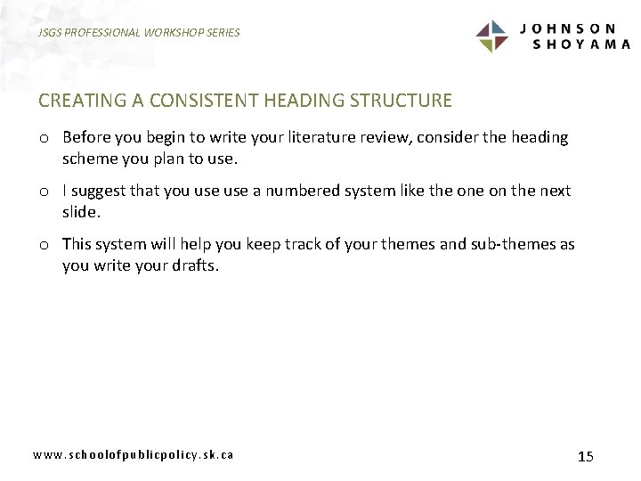 JSGS PROFESSIONAL WORKSHOP SERIES CREATING A CONSISTENT HEADING STRUCTURE o Before you begin to