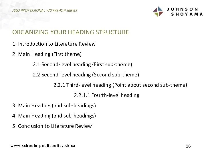 JSGS PROFESSIONAL WORKSHOP SERIES ORGANIZING YOUR HEADING STRUCTURE 1. Introduction to Literature Review 2.