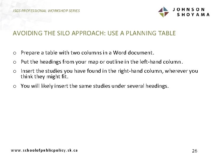 JSGS PROFESSIONAL WORKSHOP SERIES AVOIDING THE SILO APPROACH: USE A PLANNING TABLE o Prepare