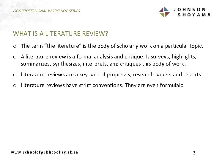 JSGS PROFESSIONAL WORKSHOP SERIES WHAT IS A LITERATURE REVIEW? o The term “the literature”