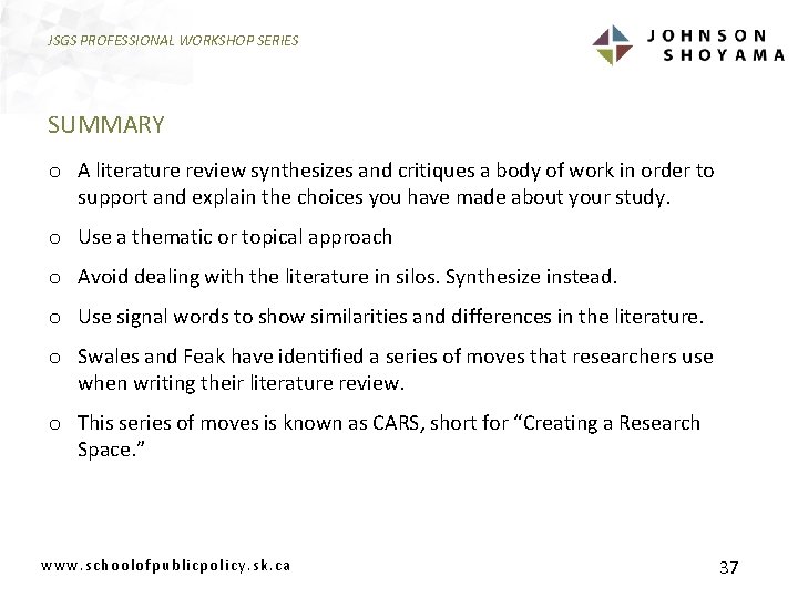 JSGS PROFESSIONAL WORKSHOP SERIES SUMMARY o A literature review synthesizes and critiques a body