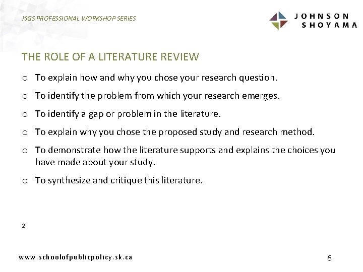 JSGS PROFESSIONAL WORKSHOP SERIES THE ROLE OF A LITERATURE REVIEW o To explain how