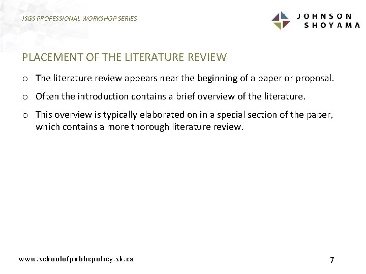 JSGS PROFESSIONAL WORKSHOP SERIES PLACEMENT OF THE LITERATURE REVIEW o The literature review appears