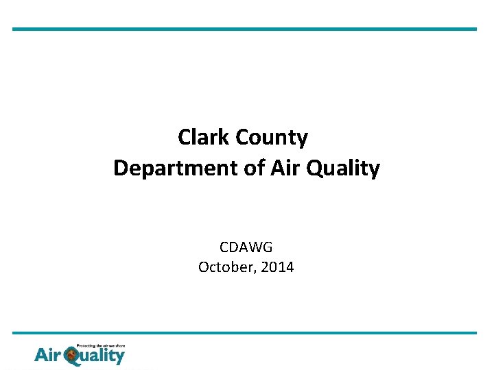 Clark County Department of Air Quality CDAWG October, 2014 
