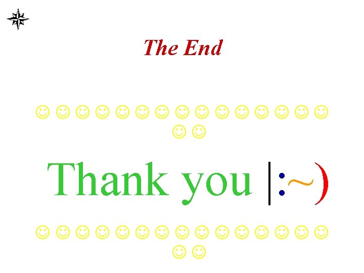 The End Thank you |: ~) 