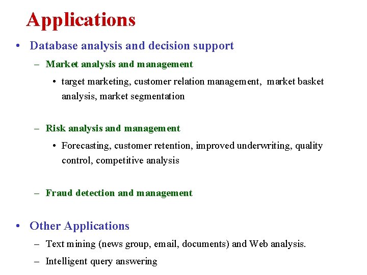 Applications • Database analysis and decision support – Market analysis and management • target