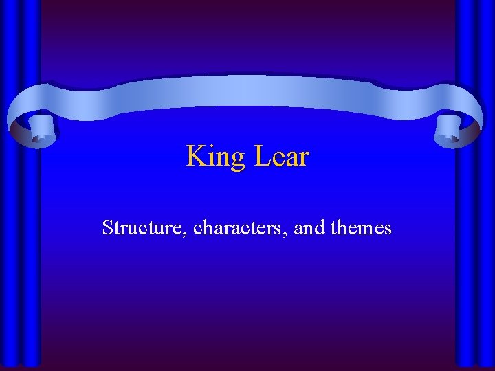 King Lear Structure, characters, and themes 