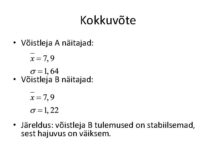 Kokkuvõte • Võistleja A näitajad: • Võistleja B näitajad: • Järeldus: võistleja B tulemused