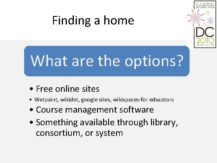 Finding a home What are the options? • Free online sites • Wetpaint, wikidot,