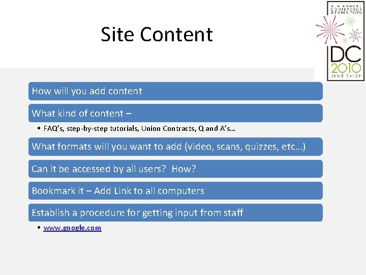 Site Content How will you add content What kind of content – • FAQ’s,