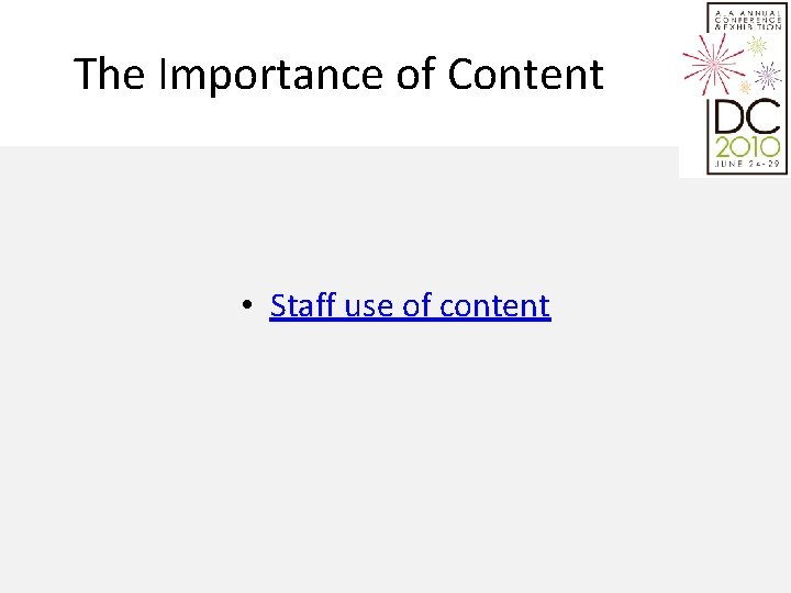 The Importance of Content • Staff use of content 