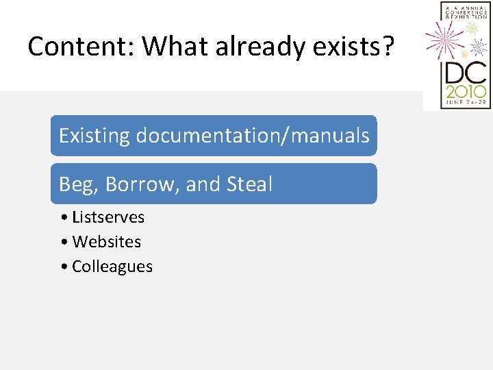 Content: What already exists? Existing documentation/manuals Beg, Borrow, and Steal • Listserves • Websites