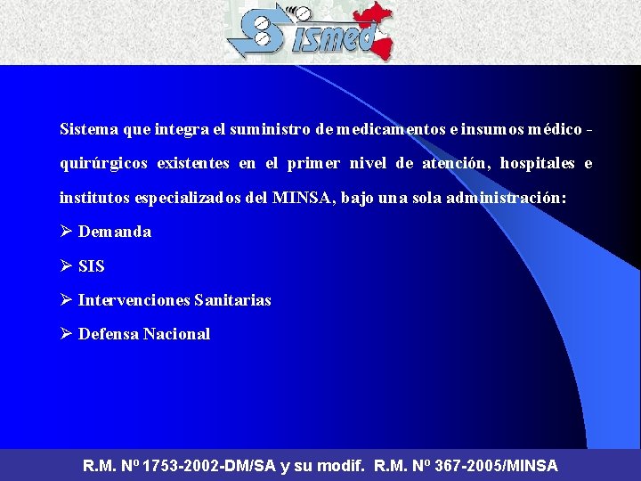 Sistema que integra el suministro de medicamentos e insumos médico quirúrgicos existentes en el