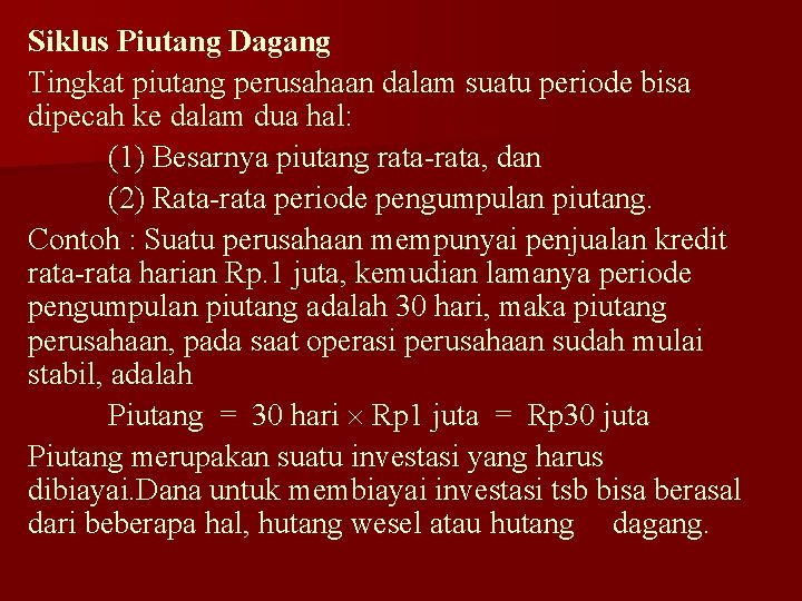 Siklus Piutang Dagang Tingkat piutang perusahaan dalam suatu periode bisa dipecah ke dalam dua